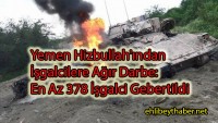Yemen Hizbullah’ından İşgalcilere Ağır Darbe: En Az 378 İşgalci Gebertildi