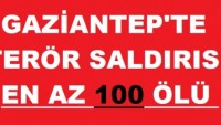 Gaziantep’teki patlamada en az 100 ölü iddiası