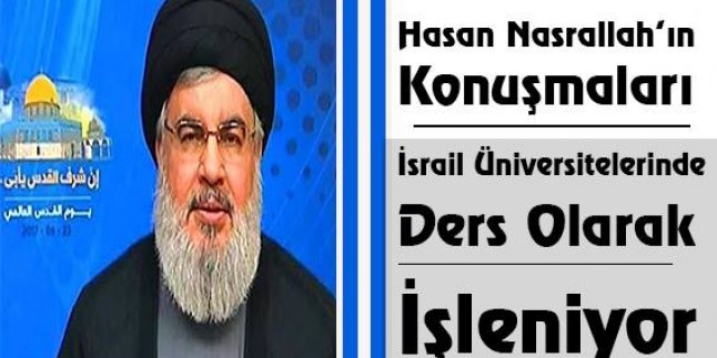 Seyyid Hasan Nasrallah’ın Konuşmaları İsrail Üniversitelerinde Ders Olarak İşleniyor