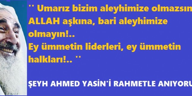 Şeyh Ahmed Yasin’i şehadetinin 12. yıl dönümünde rahmetle anıyoruz.